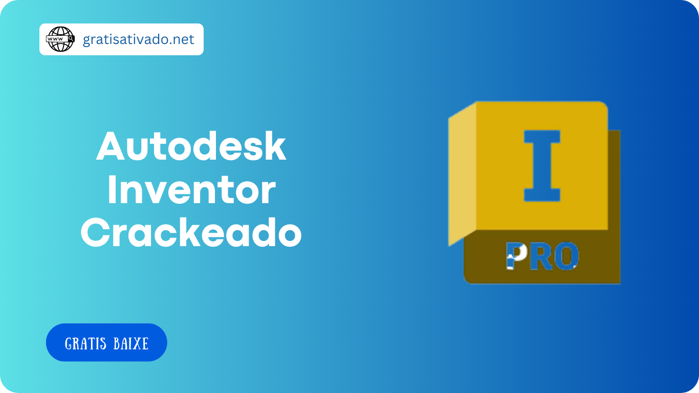 Autodesk Inventor 2024 Crackeado + Download Grátis [Português]