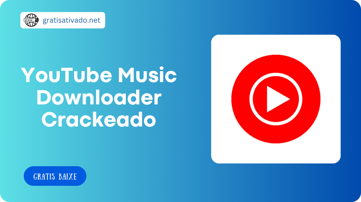 YouTube Music Downloader 23.1 Crackeado Grátis Download PT-BR