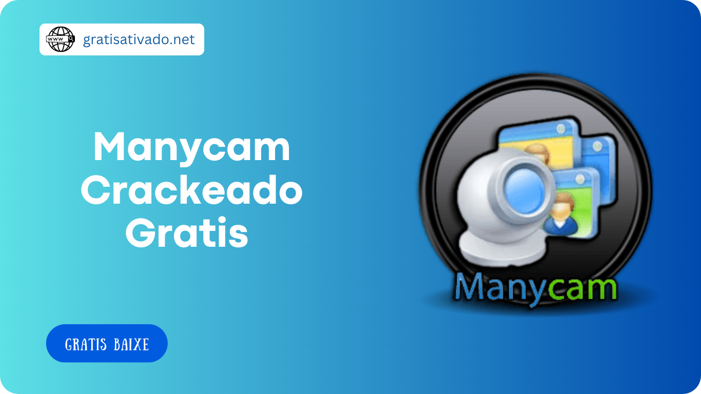 Manycam 8.2.0.18 Crackeado Download Grátis [Português]