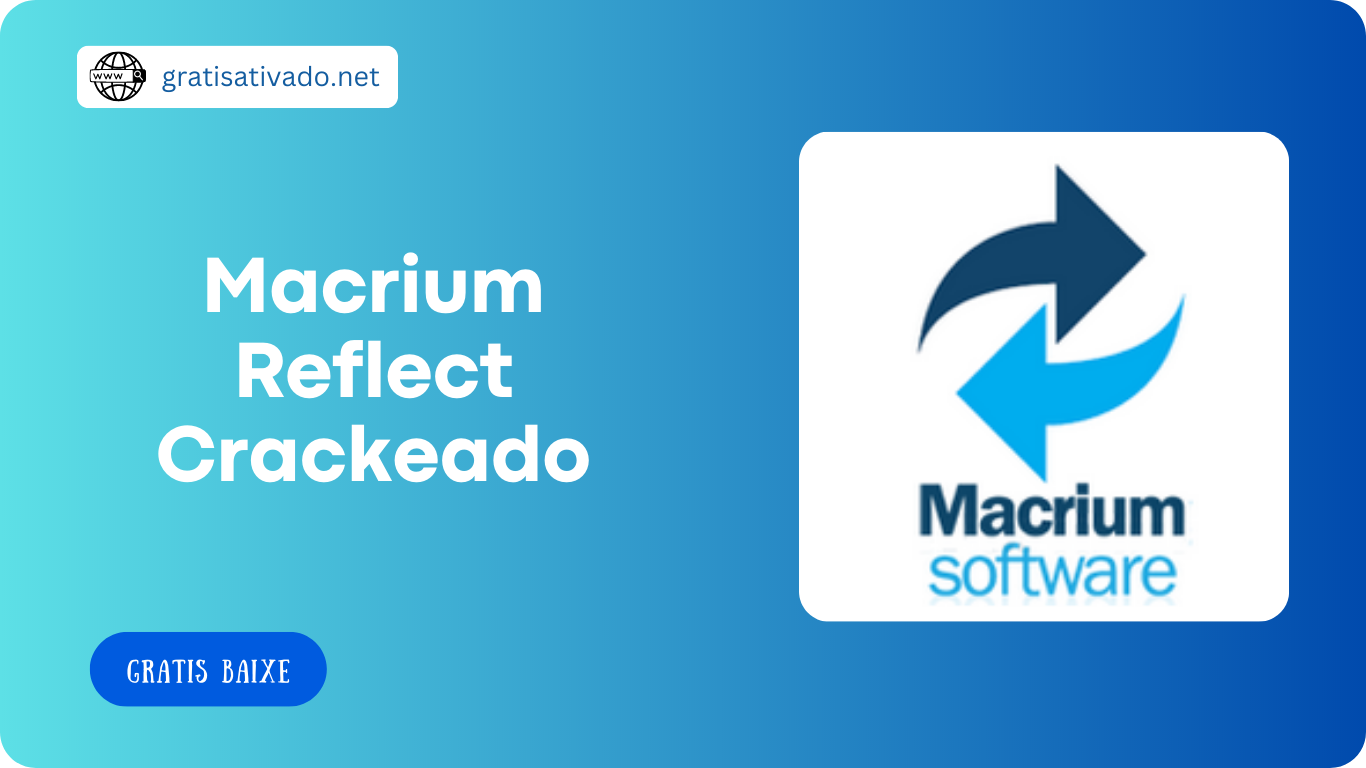 Macrium Reflect 8.1.7544 Crackeado Download Grátis Português
