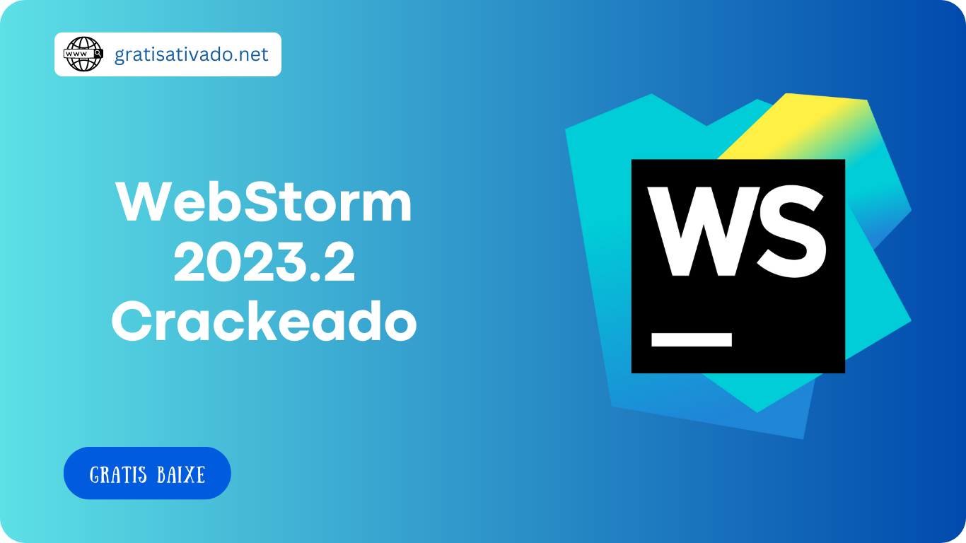 WebStorm 2023.3.3 Crackeado + Código de Ativação Download Grátis