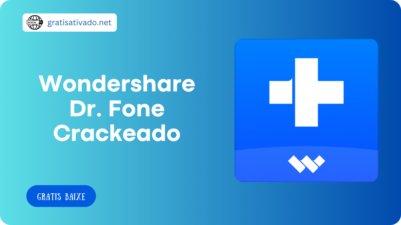 Wondershare Dr. Fone 13.5.7 Crackeado Download Grátis [Português]
