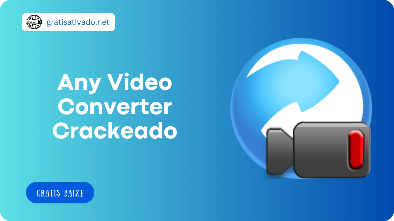 Any Video Converter 8.2.5 Crackeado Sériel Grátis Download