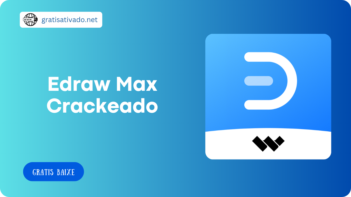 Edraw Max 13.0.3 Crackeado Com Chave de Ativação PT-BR