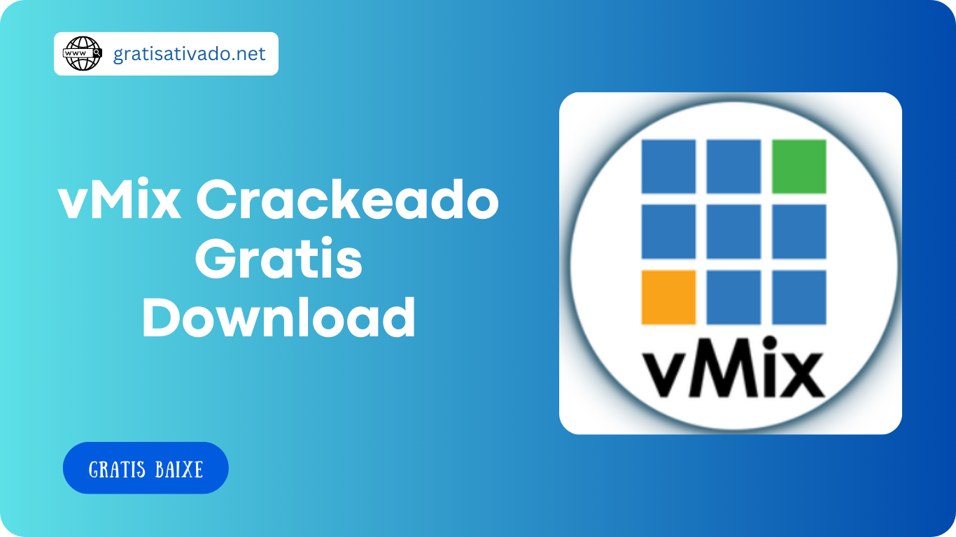 vMix 27.0.0.69 Crackeado + Reg Key Download Grátis 2024