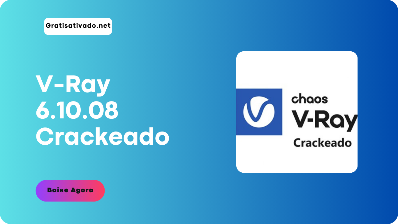 V-Ray 6.10.08 Crackeado Completo Funcionando 2024 Versão Windows e Mac