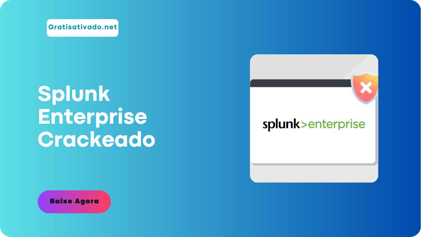 Splunk Enterprise Crack com Chave de Ativação 2024 Download Grátis